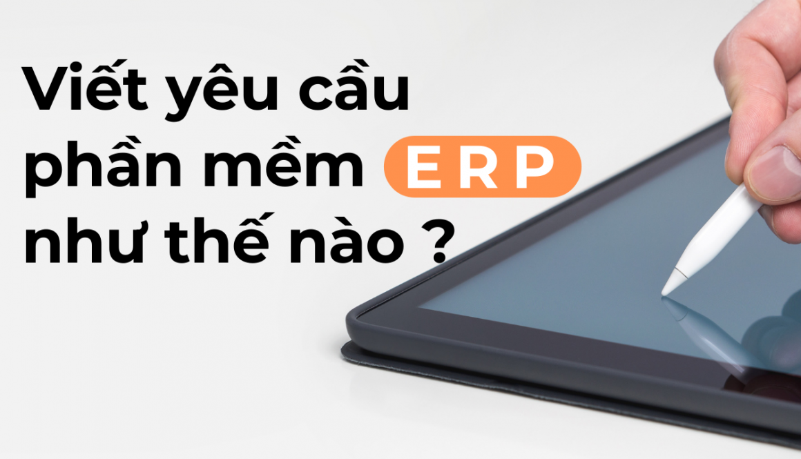 Viết yêu cầu phần mềm ERP như thế nào