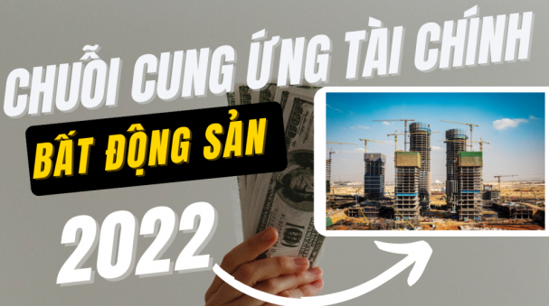 chuỗi cung ứng tài chính doanh nghiệp bất động sản (2022)